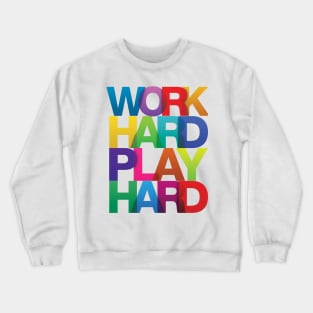 Work Hard Play Hard COLORFUL Crewneck Sweatshirt